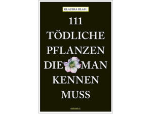 111 tödliche Pflanzen, die man kennen muss (Buch)
