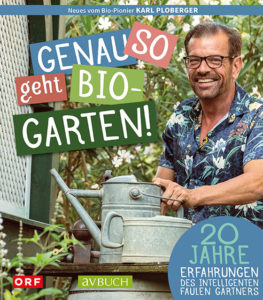 Buch von Biogärtner Karl Ploberger: "Genau so geht Biogarten!"